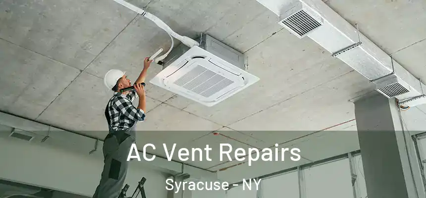  AC Vent Repairs Syracuse - NY
