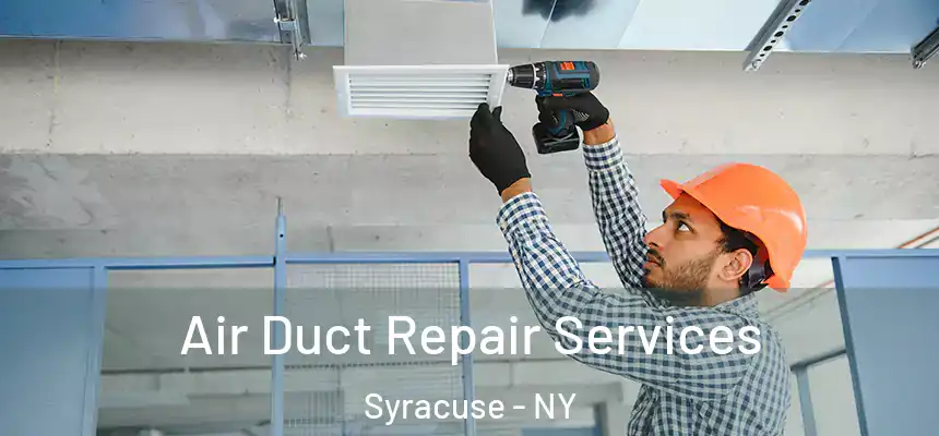  Air Duct Repair Services Syracuse - NY