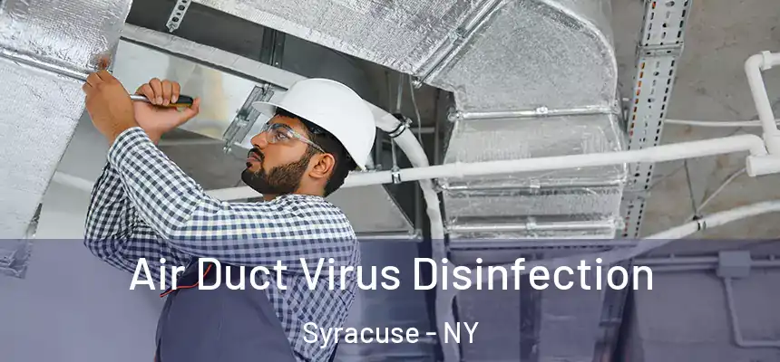  Air Duct Virus Disinfection Syracuse - NY