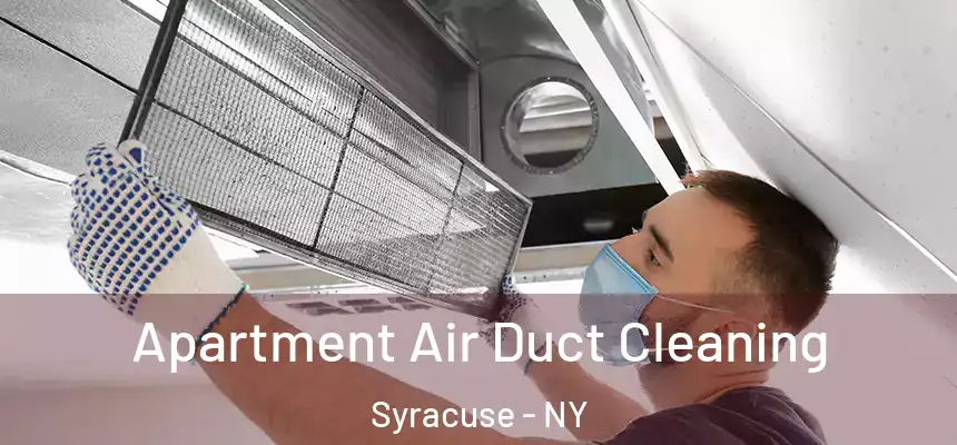 Apartment Air Duct Cleaning Syracuse - NY