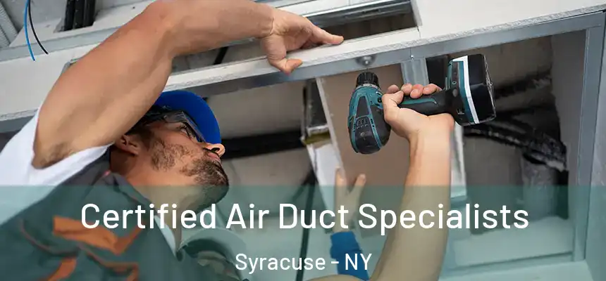 Certified Air Duct Specialists Syracuse - NY