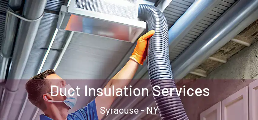  Duct Insulation Services Syracuse - NY