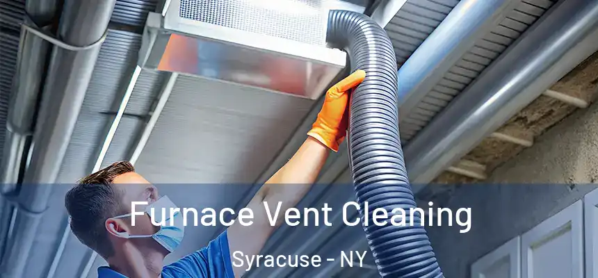  Furnace Vent Cleaning Syracuse - NY