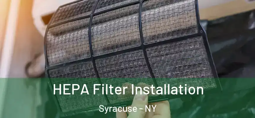  HEPA Filter Installation Syracuse - NY