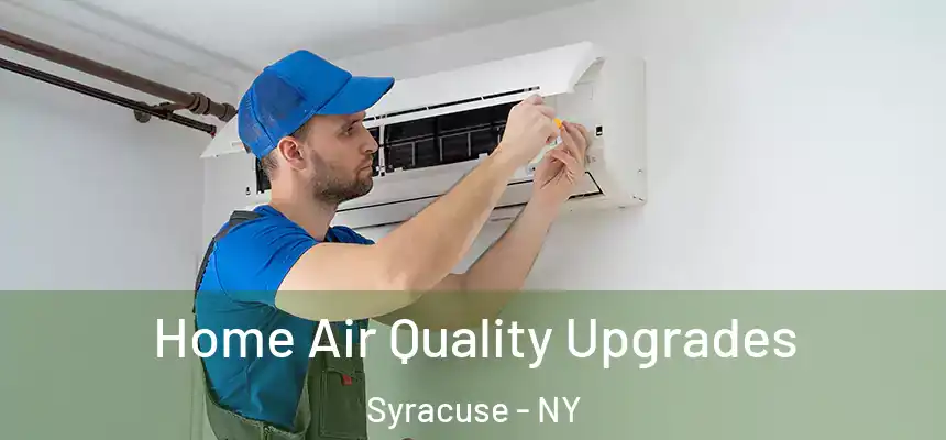  Home Air Quality Upgrades Syracuse - NY