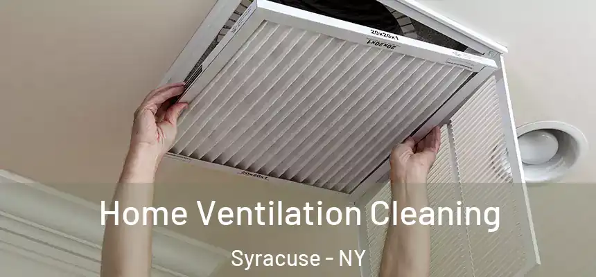 Home Ventilation Cleaning Syracuse - NY