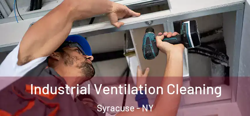 Industrial Ventilation Cleaning Syracuse - NY