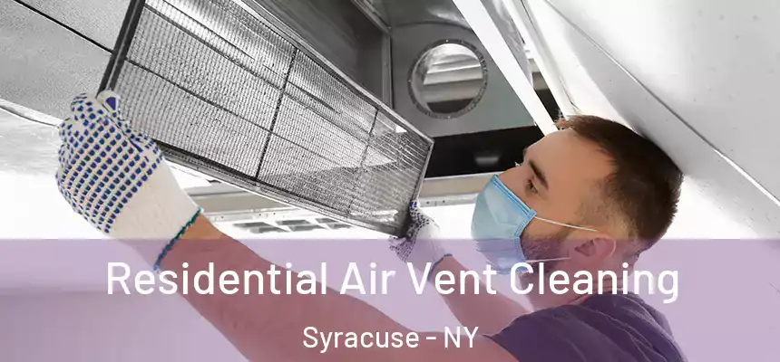 Residential Air Vent Cleaning Syracuse - NY