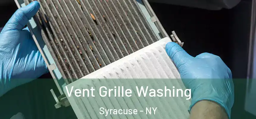 Vent Grille Washing Syracuse - NY