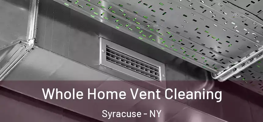  Whole Home Vent Cleaning Syracuse - NY